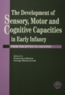Image for The development of sensory motor and cognitive capacities in early infancy: from sensation to cognition