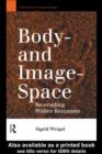 Image for Body-and image-space: re-reading Walter Benjamin