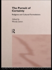 Image for The pursuit of certainty: religious and cultural formulations