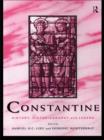 Image for Constantine: history, historiography and legend