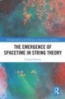 Image for The emergence of spacetime in string theory