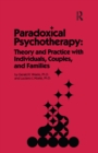 Image for Paradoxical Psychotherapy: Theory &amp; Practice With Individuals Couples &amp; Families