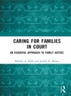 Image for Caring for families in court: an essential approach to family justice