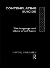 Image for Contemplating suicide: the language and ethics of self harm