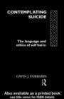 Image for Contemplating Suicide: The Language and Ethics of Self-Harm