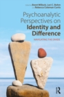 Image for Psychoanalytic perspectives on identity and difference: navigating the divide