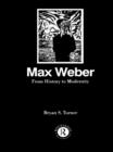 Image for Max Weber: from history to modernity