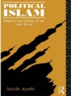 Image for Political Islam: religion and politics in the Arab World