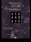 Image for Research and the teacher: a qualitative introduction to school-based research