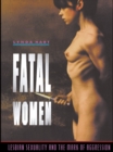 Image for Fatal women: lesbian sexuality and the mark of aggression