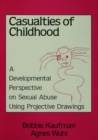 Image for Casualties of childhood: a developmental perspective on sexual abuse using projective drawings
