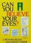 Image for Can you believe your eyes?: over 250 illusions and visual oddities
