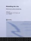 Image for Modelling the city: performance, policy, and planning