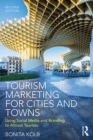 Image for Tourism Marketing for Cities and Towns: Using Social Media and Branding to Attract Tourists