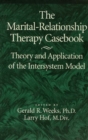 Image for The Marital-relationship therapy casebook: theory and application of the intersystem model