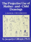 Image for The projective use of mother-and-child drawings: a manual for clinicians