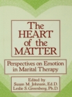 Image for The heart of the matter: perspectives on emotion in marital therapy