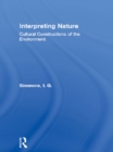 Image for Interpreting Nature: Cultural Constructions of the Environment