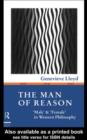 Image for The man of reason: &quot;male&quot; and &quot;female&quot; in Western philosophy