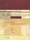 Image for International radio journalism: history, theory and practice
