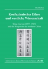 Image for Konfuzianisches Ethos und westliche Wissenschaft: Wang Guowei (1877-1927) und das Ringen un das moderne China