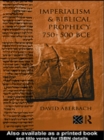 Image for Imperialism and biblical prophecy, 750-500 BCE.