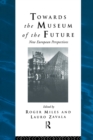 Image for Towards the Museum of the Future: New European Perspectives