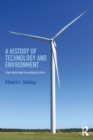 Image for A history of technology and environment: from stone tools to ecological crisis