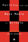 Image for Politics and the mass media in Britain