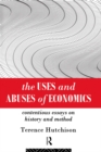 Image for The Uses and Abuses of Economics: Contentious Essays on History and Method
