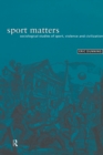 Image for Sport matters: sociological studies of sport, violence and civilisation.