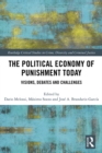 Image for The political economy of punishment today: visions, debates and challenges