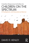 Image for Creative response activities for children on the spectrum: a therapeutic and educational memoir