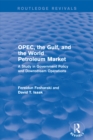Image for OPEC, the Gulf, and the world petroleum market: a study in government policy and downstream operations