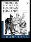 Image for Themes in modern European history 1830-90