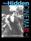 Image for The hidden cinema: British film censorship in action, 1913-1975