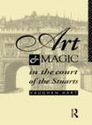 Image for Art and magic in the court of the Stuarts