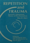 Image for Repetition and trauma: toward a teleonomic theory of psychoanalysis