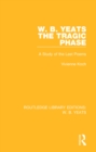 Image for W.B. Yeats - the tragic phase: a study of the last poems