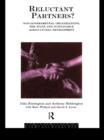 Image for Reluctant partners ?: non-governmental organizations, the state and sustainable agricultural development