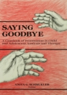 Image for Saying goodbye: a casebook of termination in child and adolescent analysis and therapy