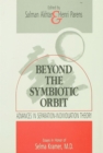 Image for Beyond the symbiotic orbit: advances in separation-individuation theory : essays in honor of Selma Kramer, M.D.