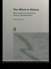 Image for The witch in history: early modern and twentieth-century representations.