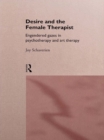Image for Desire and the Female Therapist: Engendered Gazes in Psychotherapy and Art Therapy