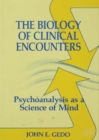 Image for The biology of clinical encounters: psychoanalysis as a science of mind