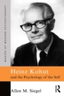 Image for Heinz Kohut and the psychology of the self