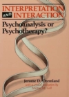 Image for Interpretation and interaction: psychoanalysis or psychotherapy?