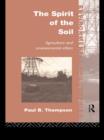 Image for The Spirit of the Soil: Agriculture and Environmental Ethics