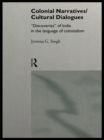 Image for Colonial narratives/cultural dialogues: &#39;discoveries&#39; of India in the language of colonialism