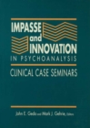 Image for Impasse and innovation in psychoanalysis: clinical case seminars